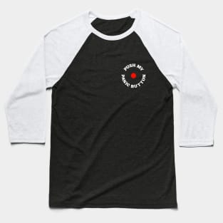 Push My Panic Button Baseball T-Shirt